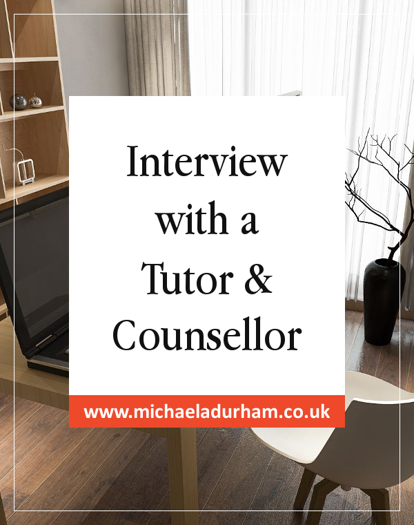 Interview with Tutor and Counsellor Michaela Durham
